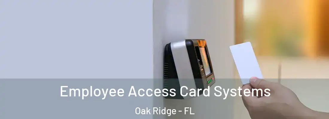Employee Access Card Systems Oak Ridge - FL
