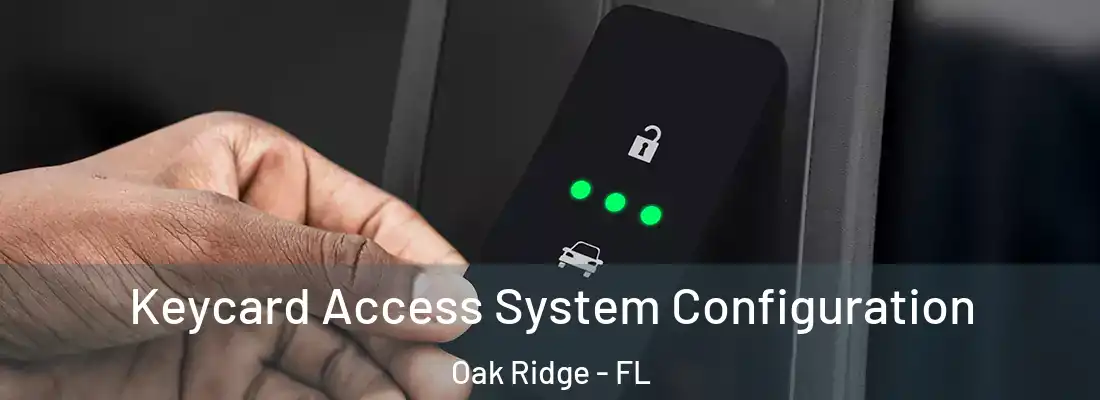 Keycard Access System Configuration Oak Ridge - FL