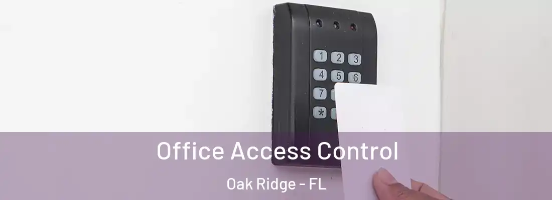  Office Access Control Oak Ridge - FL