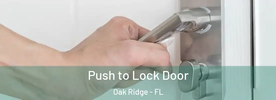 Push to Lock Door Oak Ridge - FL