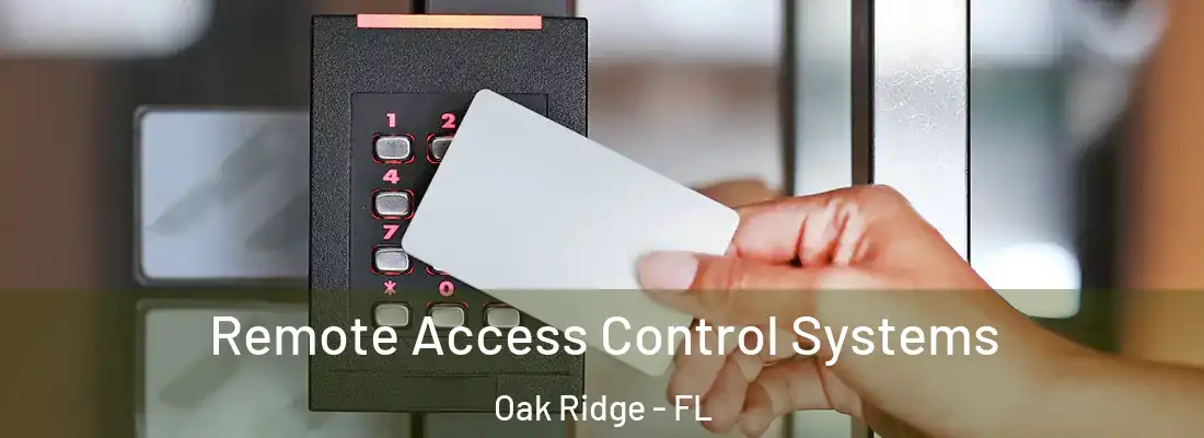 Remote Access Control Systems Oak Ridge - FL