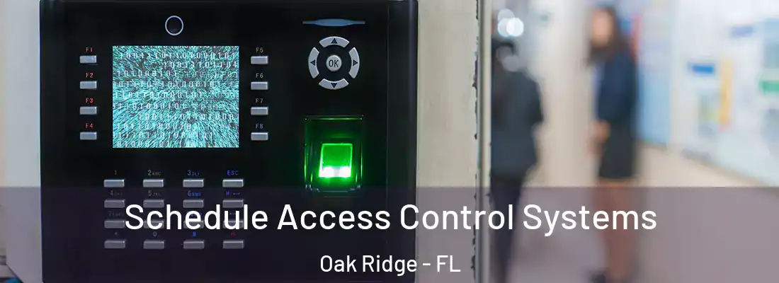 Schedule Access Control Systems Oak Ridge - FL