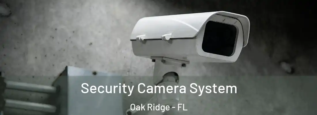  Security Camera System Oak Ridge - FL