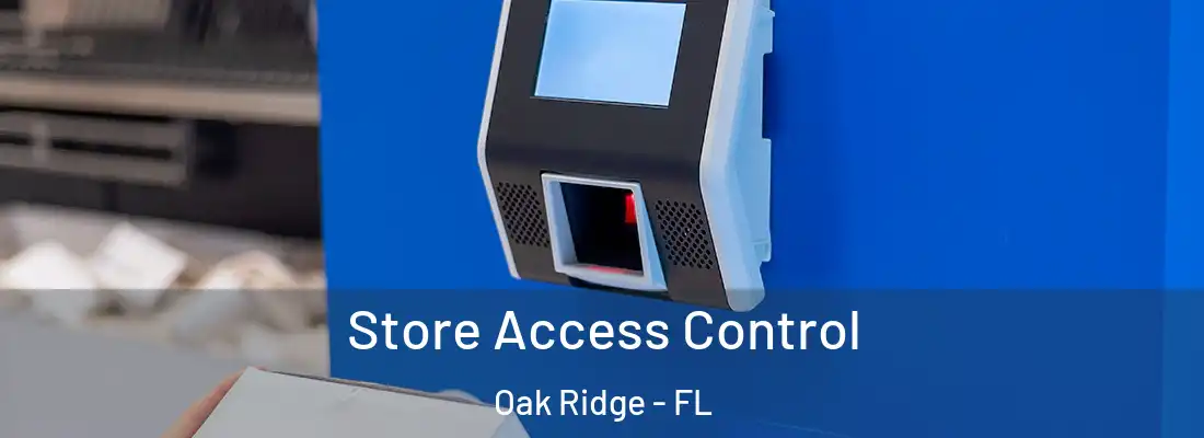  Store Access Control Oak Ridge - FL